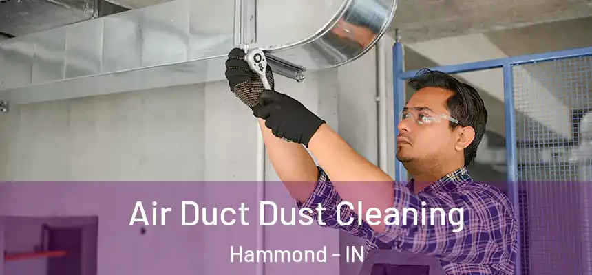  Air Duct Dust Cleaning Hammond - IN