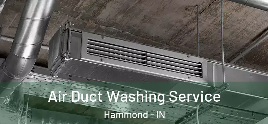 Air Duct Washing Service Hammond - IN