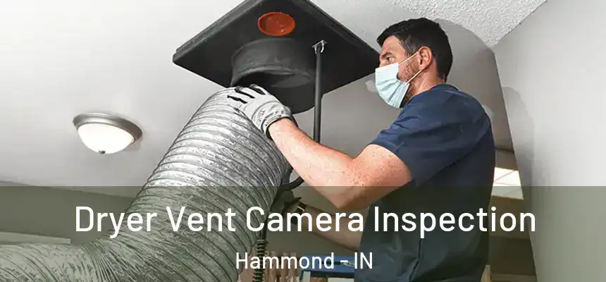  Dryer Vent Camera Inspection Hammond - IN