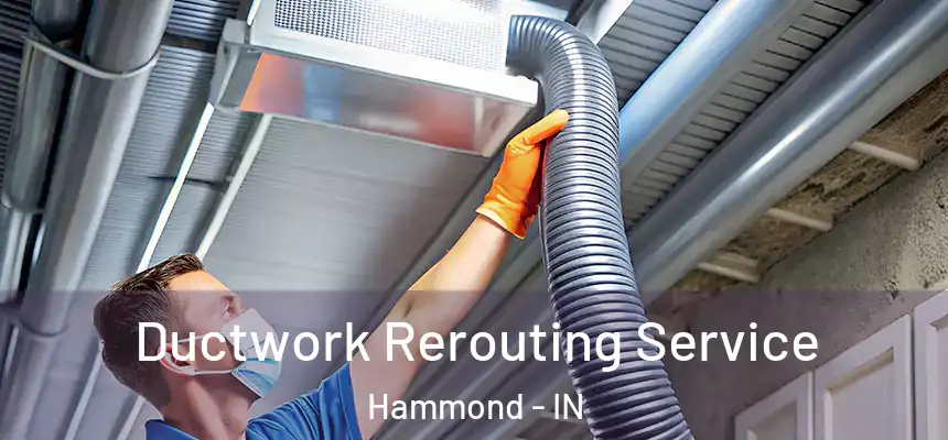  Ductwork Rerouting Service Hammond - IN