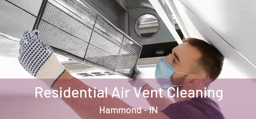 Residential Air Vent Cleaning Hammond - IN