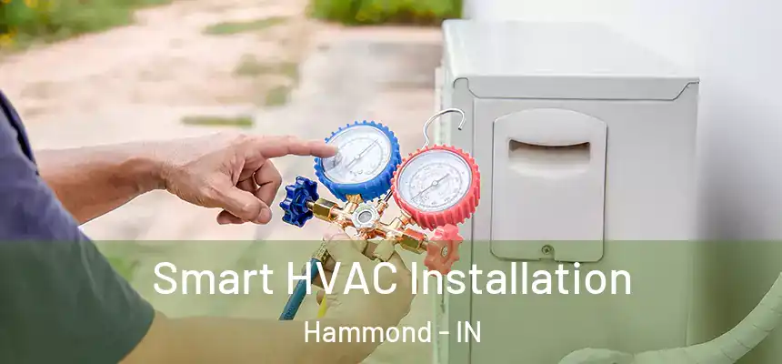 Smart HVAC Installation Hammond - IN